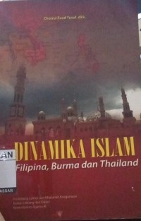 Image of Dinamika Islam: Filipina, Burma, dan Thailand