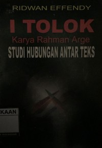 Image of I TOLOK Karya Rahman Arge : Studi Hubungan Antarteks