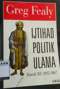Image of Ijtihad Politik Ulama: Sejarah NU 1952-1967