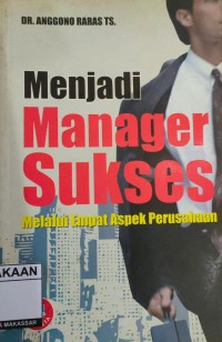 Image of Menjadi Manager Sukses: Melalui Empat Aspek Perusahaan