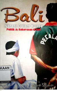 Image of Bali, Narasi Dalam Kekuasaan : Politik dan Kekerasan di Bali