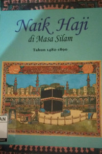 Image of Naik Haji di Masa Silam Jilid 1 (1482 - 1890)