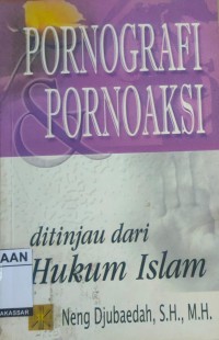 Image of Pornografi & Pornoaksi: ditinjau dari Hukum Islam