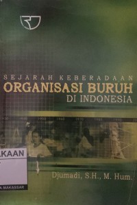 Image of Sejarah Keberadaan Organisasi Buruh Di Indonesia
