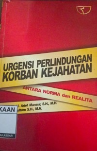 Image of URGENSI PERLINDUNGAN KORBAN KEJAHATAN ANTARA NORMA DAN REALITA